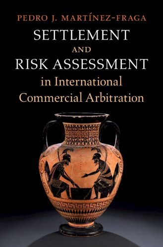 Cover image for Settlement and Risk Assessment in International Commercial Arbitration