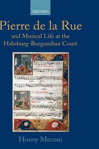 Cover image for Pierre De La Rue and Musical Life at the Habsburg-Burgundian Court