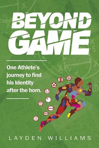 Cover image for Beyond the Game: One Athlete's Journey to Find His Identity After the Horn