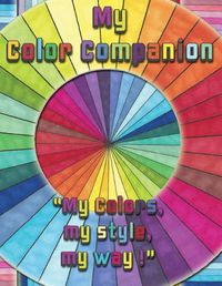 Cover image for My Color Companion: A place to keep and test your colors