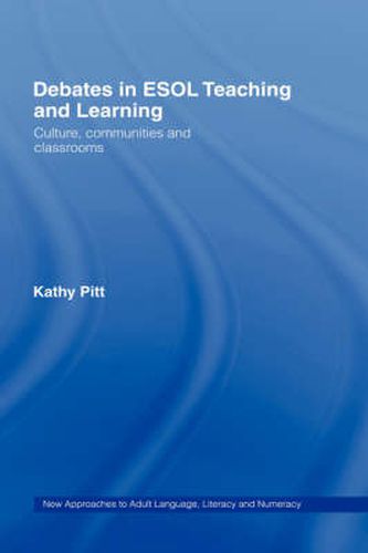 Cover image for Debates in ESOL Teaching and Learning: Cultures, Communities and Classrooms