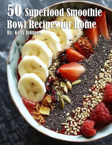 Cover image for 50 Superfood Smoothie Bowl Recipes for Home