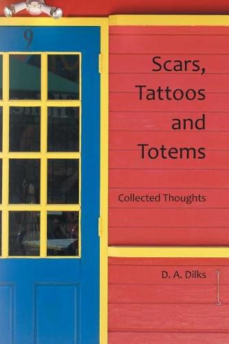 Cover image for Scars, Tattoos and Totems: Collected Thoughts