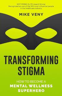 Cover image for Transforming Stigma: How to Become a Mental Wellness Superhero