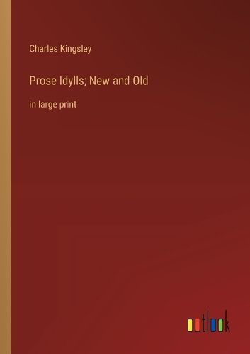 Cover image for Prose Idylls; New and Old