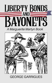 Cover image for Liberty Bonds and Bayonets: A Marguerite Martyn Book