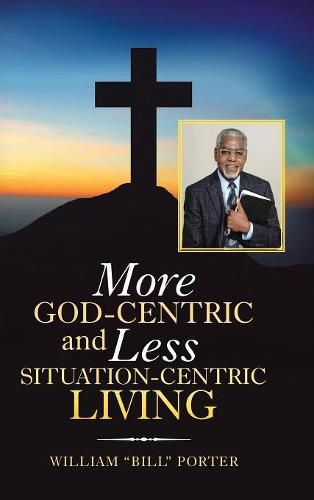 Cover image for More God-Centric and Less Situation-Centric Living