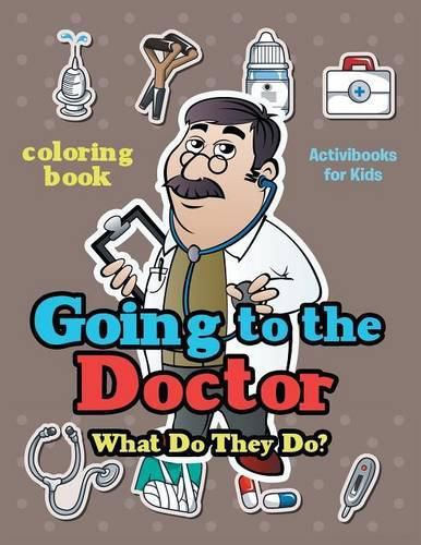 Going to the Doctor: What Do They Do? Coloring Book