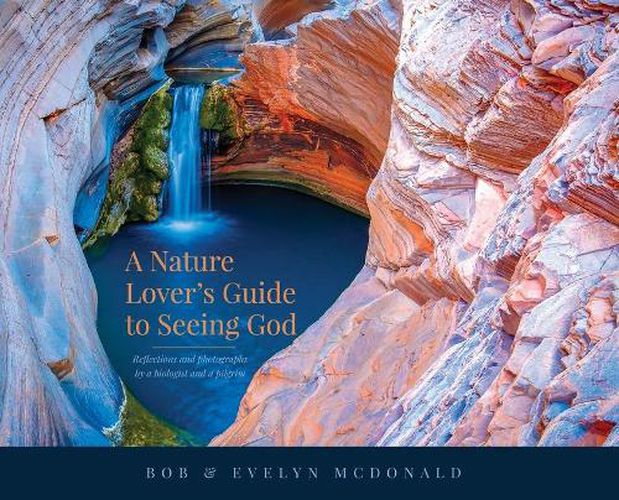 Cover image for A Nature Lover's Guide to Seeing God: Reflections and photographs by a biologist and a pilgrim