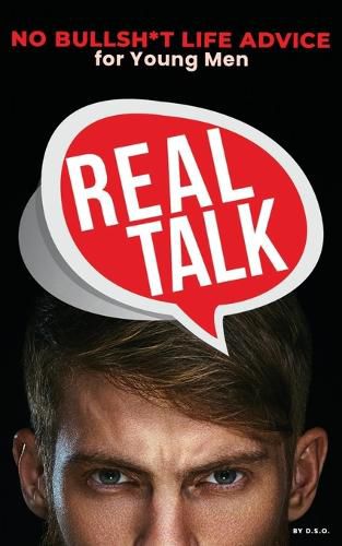 Cover image for Real Talk: No Bullsh*t Life Advise for Young Men