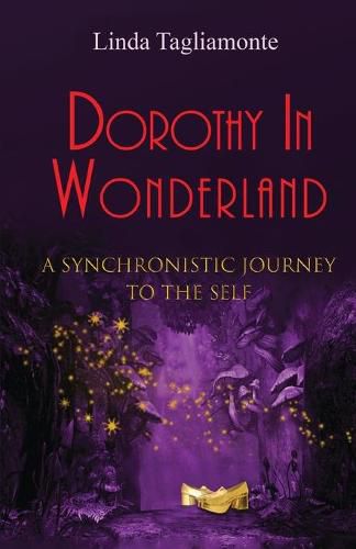 Cover image for Dorothy in Wonderland: A Synchronistic Journey To The Self
