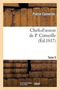 Cover image for Chefs-d'Oeuvre de P. Corneille.Tome 5
