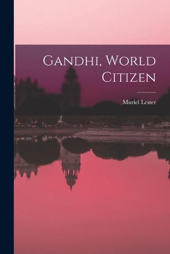 Cover image for Gandhi, World Citizen