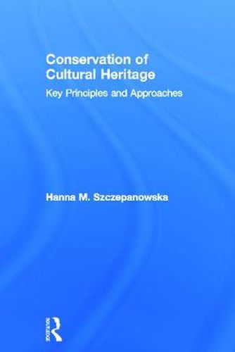 Cover image for Conservation of Cultural Heritage: Key Principles and Approaches