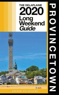 Cover image for Provincetown - The Delaplaine 2020 Long Weekend Guide