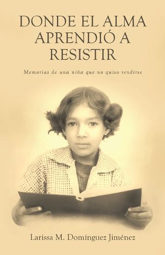 Cover image for Donde el Alma Aprendio a Resistir