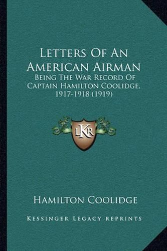 Cover image for Letters of an American Airman: Being the War Record of Captain Hamilton Coolidge, 1917-1918 (1919)