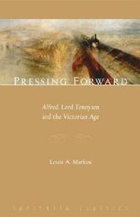 Cover image for Pressing Forward: Alfred, Lord Tennyson and the Victorian Age