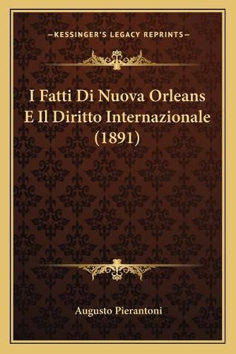 Cover image for I Fatti Di Nuova Orleans E Il Diritto Internazionale (1891)