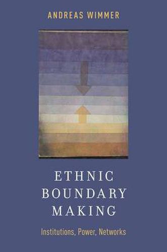 Cover image for Ethnic Boundary Making: Institutions, Power, Networks