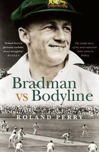 Cover image for Bradman vs Bodyline: The inside story of the most notorious Ashes series in history