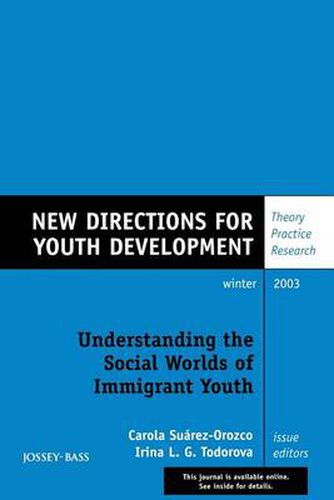 Cover image for Understanding the Social Worlds of Immigrant Youth