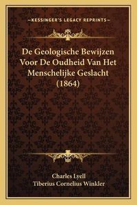 Cover image for de Geologische Bewijzen Voor de Oudheid Van Het Menschelijke Geslacht (1864)