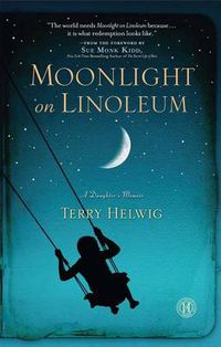 Cover image for Moonlight on Linoleum: A Daughter's Memoir
