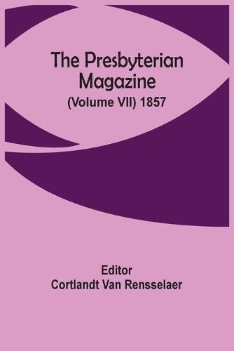 The Presbyterian Magazine (Volume Vii) 1857