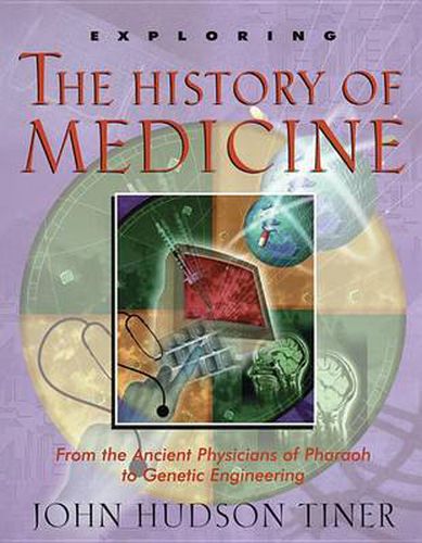 Cover image for Exploring the History of Medicine: From the Ancient Physicians of Pharaoh to Genetic Engineering