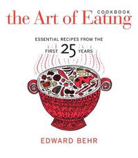 Cover image for The Art of Eating Cookbook: Essential Recipes from the First 25 Years