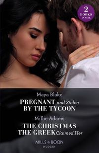 Cover image for Pregnant And Stolen By The Tycoon / The Christmas The Greek Claimed Her