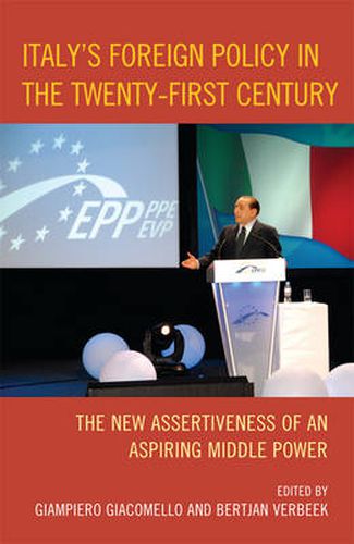 Cover image for Italy's Foreign Policy in the Twenty-First Century: The New Assertiveness of an Aspiring Middle Power