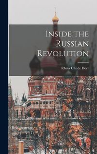 Cover image for Inside the Russian Revolution
