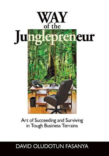 Cover image for Way of the Junglepreneur: Art of Succeeding and Surviving in Tough Business Terrains