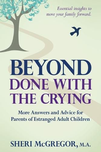 Cover image for Beyond Done With The Crying: More Answers and Advice for Parents of Estranged Adult Children