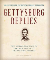 Cover image for Gettysburg Replies: The World Responds to Abraham Lincoln's Gettysburg Address