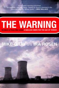 Cover image for The Warning: Accident at Three Mile Island: A Nuclear Omen for the Age of Terror