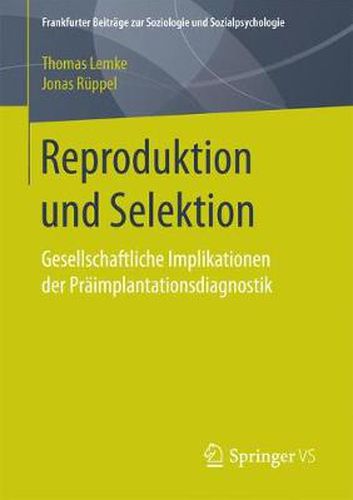 Reproduktion Und Selektion: Gesellschaftliche Implikationen Der Praimplantationsdiagnostik