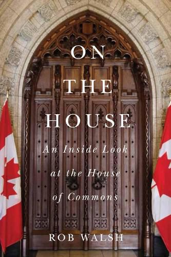 Cover image for On the House: An Inside Look at the House of Commons