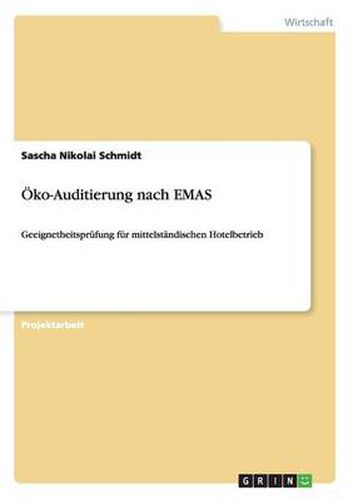 Cover image for OEko-Auditierung nach EMAS: Geeignetheitsprufung fur mittelstandischen Hotelbetrieb