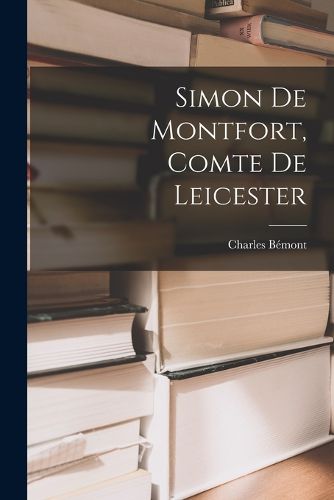 Cover image for Simon De Montfort, Comte De Leicester