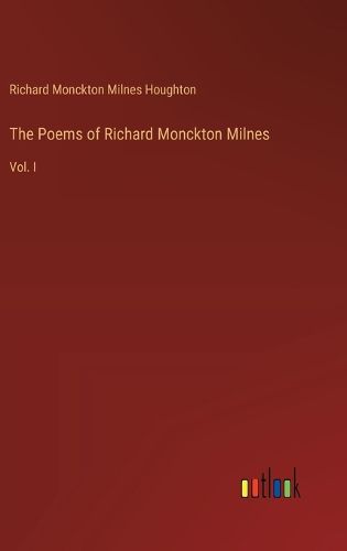 The Poems of Richard Monckton Milnes