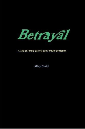 Betrayal A Tale of Family Secrets and Familial Deception