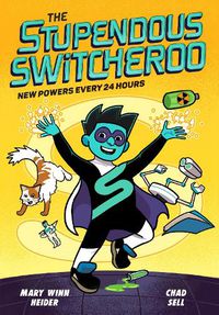 Cover image for The Stupendous Switcheroo: New Powers Every 24 Hours