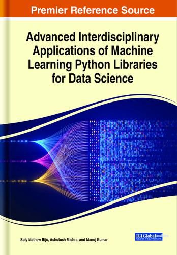 Cover image for Advanced Interdisciplinary Applications of Machine Learning Python Libraries for Data Science