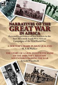 Cover image for Narratives of the Great War in Africa: Personal Experiences of Two Soldiers in the East African & South West African Campaigns of the First World War