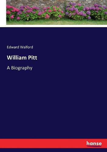 William Pitt: A Biography