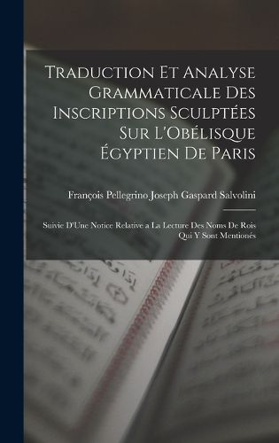 Cover image for Traduction Et Analyse Grammaticale Des Inscriptions Sculptees Sur L'Obelisque Egyptien De Paris