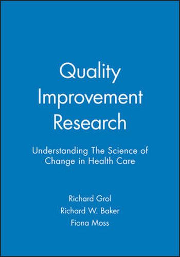 Cover image for Quality Improvement Research: Understanding the Science of Change in Healthcare